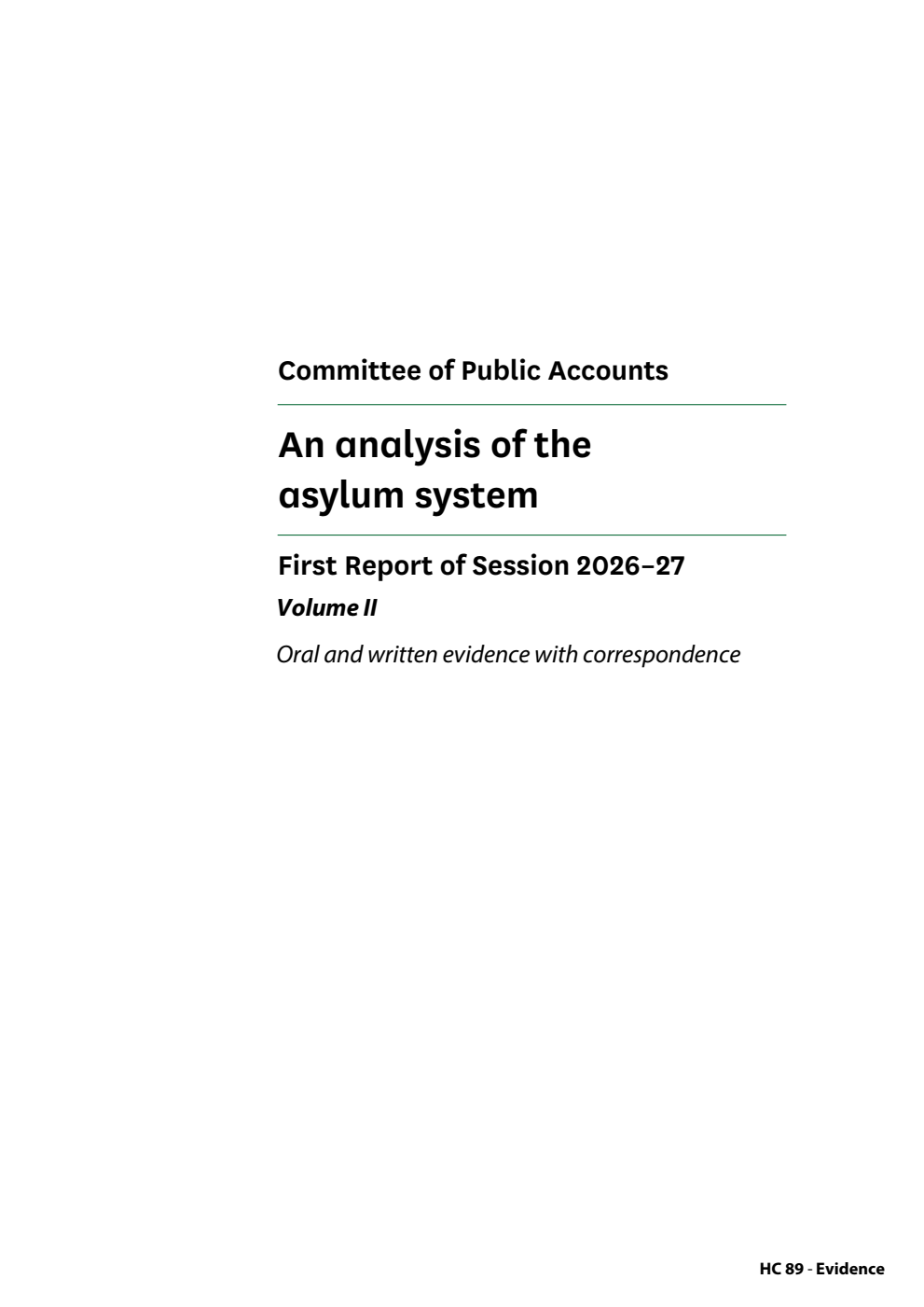 Public Accounts Committee 1st Report. An analysis of the asylum system Volume 2. Oral and written evidence with correspondence