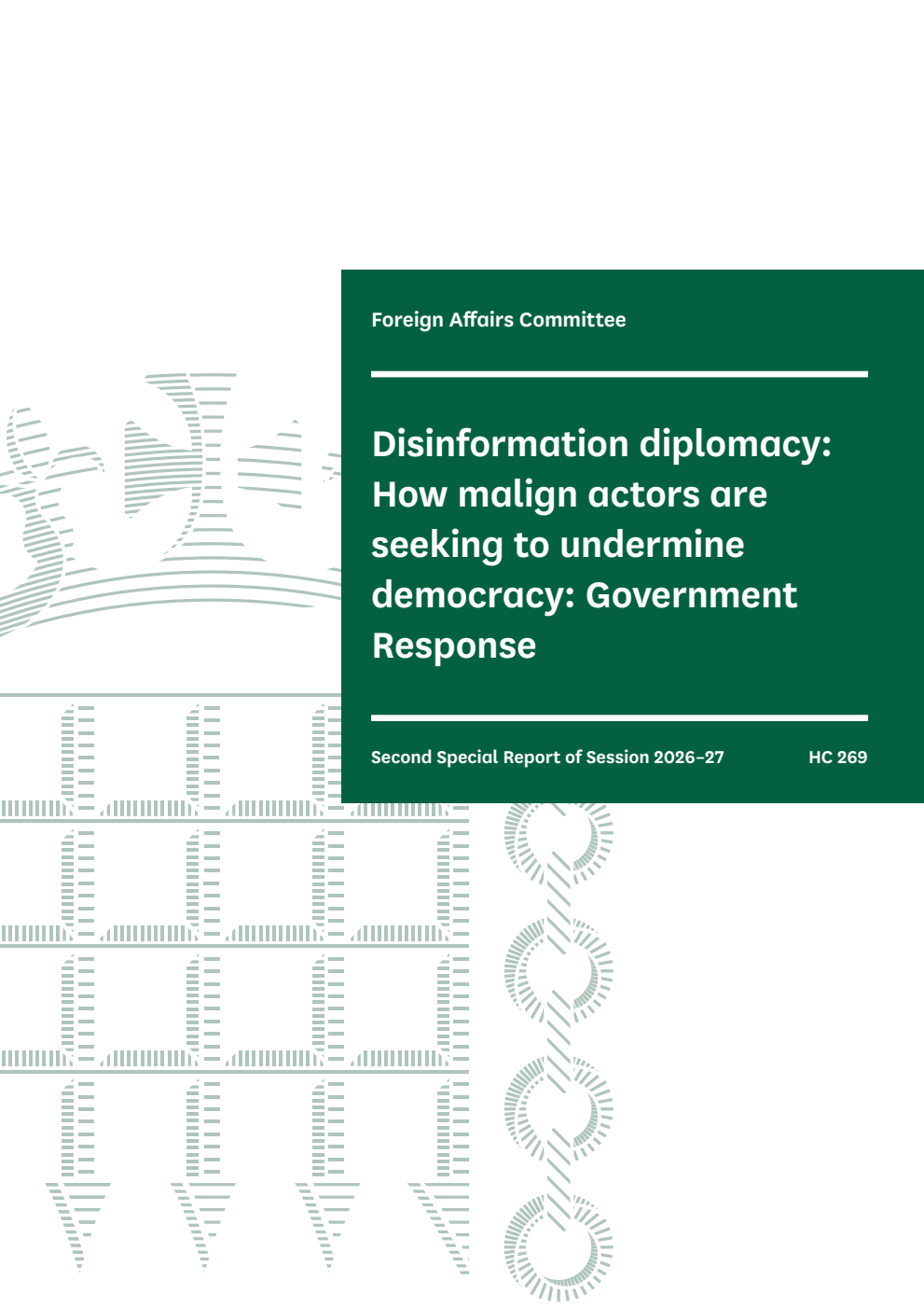 Foreign Affairs Committee 2nd Special Report. Disinformation diplomacy: How malign actors are seeking to undermine democracy: Government Response