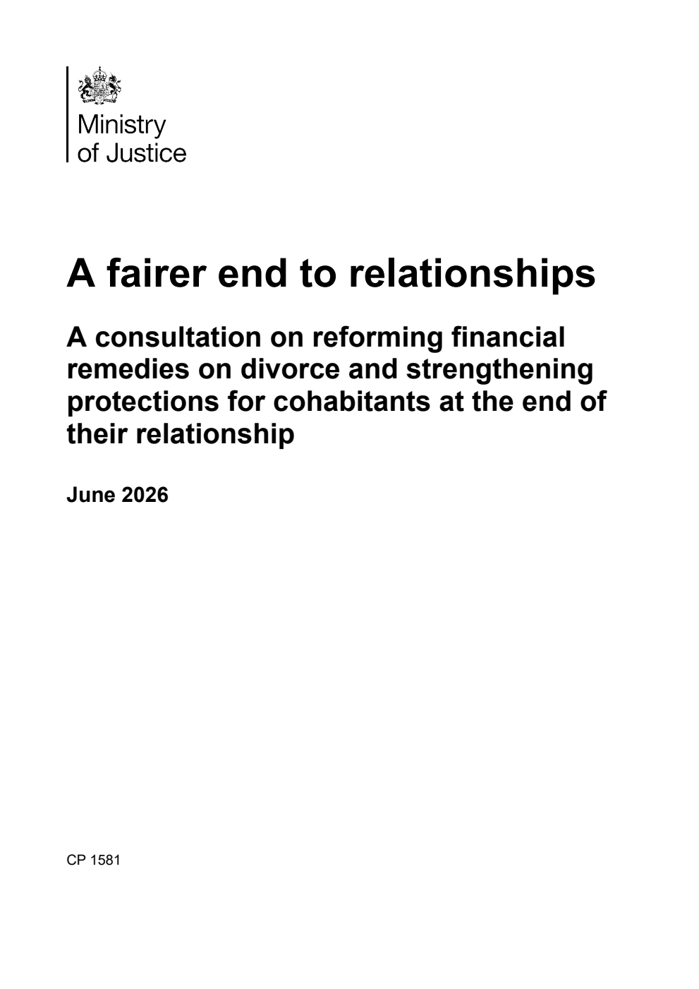 A fairer end to relationships: A consultation on reforming financial remedies on divorce and strengthening protections for cohabitants at the end of their relationship. June 2026