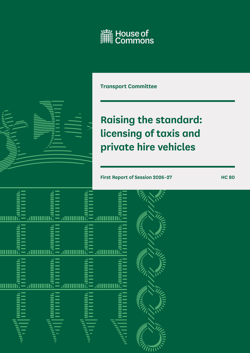Transport Committee 1st Report. Raising the standard: licensing of taxis and private hire vehicles Volume 1. Report