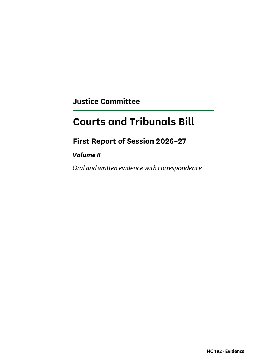 Justice Committee 1st Report. Courts and Tribunals Bill Volume 2. Oral and written evidence with correspondence