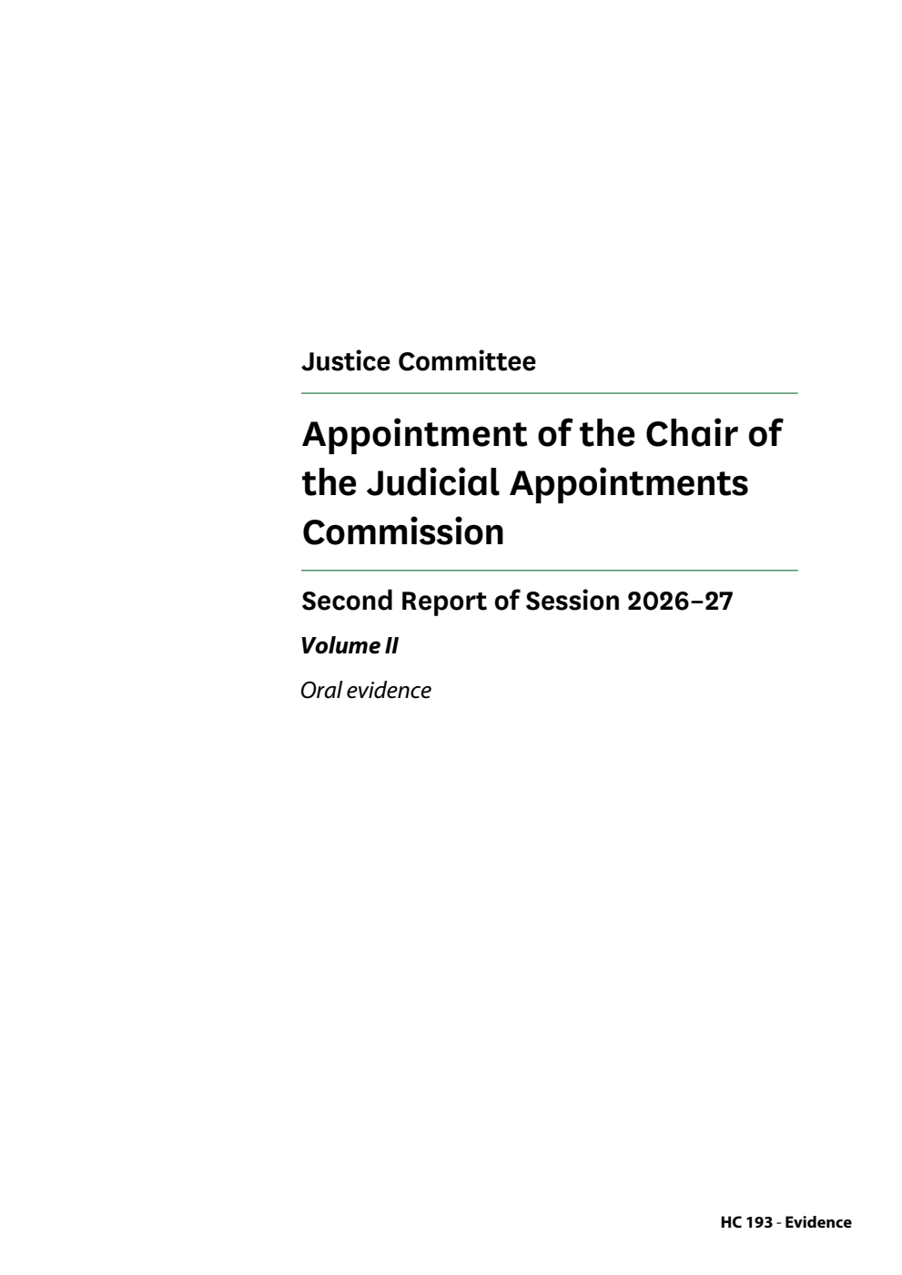 Justice Committee 2nd Report. Appointment of the Chair of the Judicial Appointments Commission Volume 2. Oral evidence