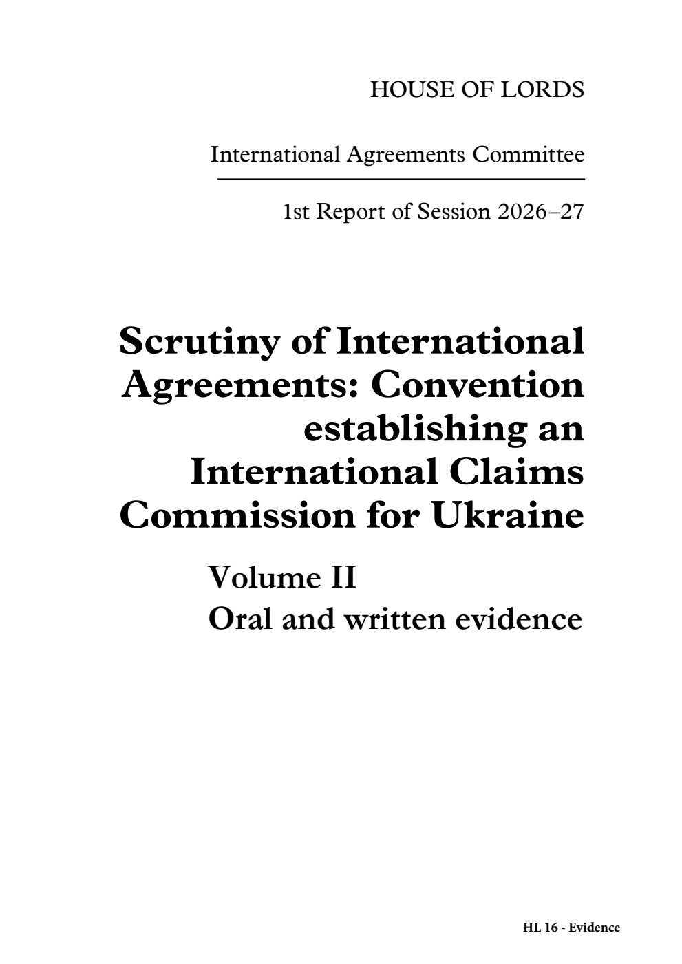 International Agreements Committee 1st Report. Scrutiny of International Agreements: Convention establishing an International Claims Commission for Ukraine Volume 2. Oral and written evidence