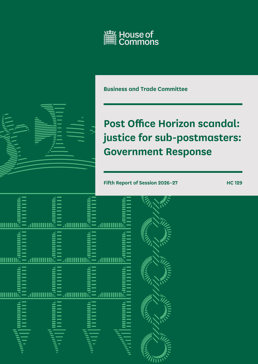 Business and Trade Committee 5th Report. Post Office Horizon scandal: justice for sub-postmasters: Government Response Volume 1. Report