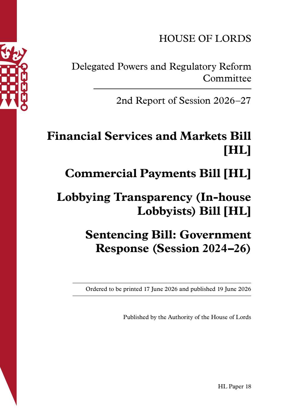 Delegated Powers and Regulatory Reform Committee 2nd Report. Financial Services and Markets Bill [HL]. Commercial Payments Bill [HL]. Lobbying Transparency (In-house Lobbyists) Bill [HL]. Sentencing Bill: Government Response (Session 2024–26)