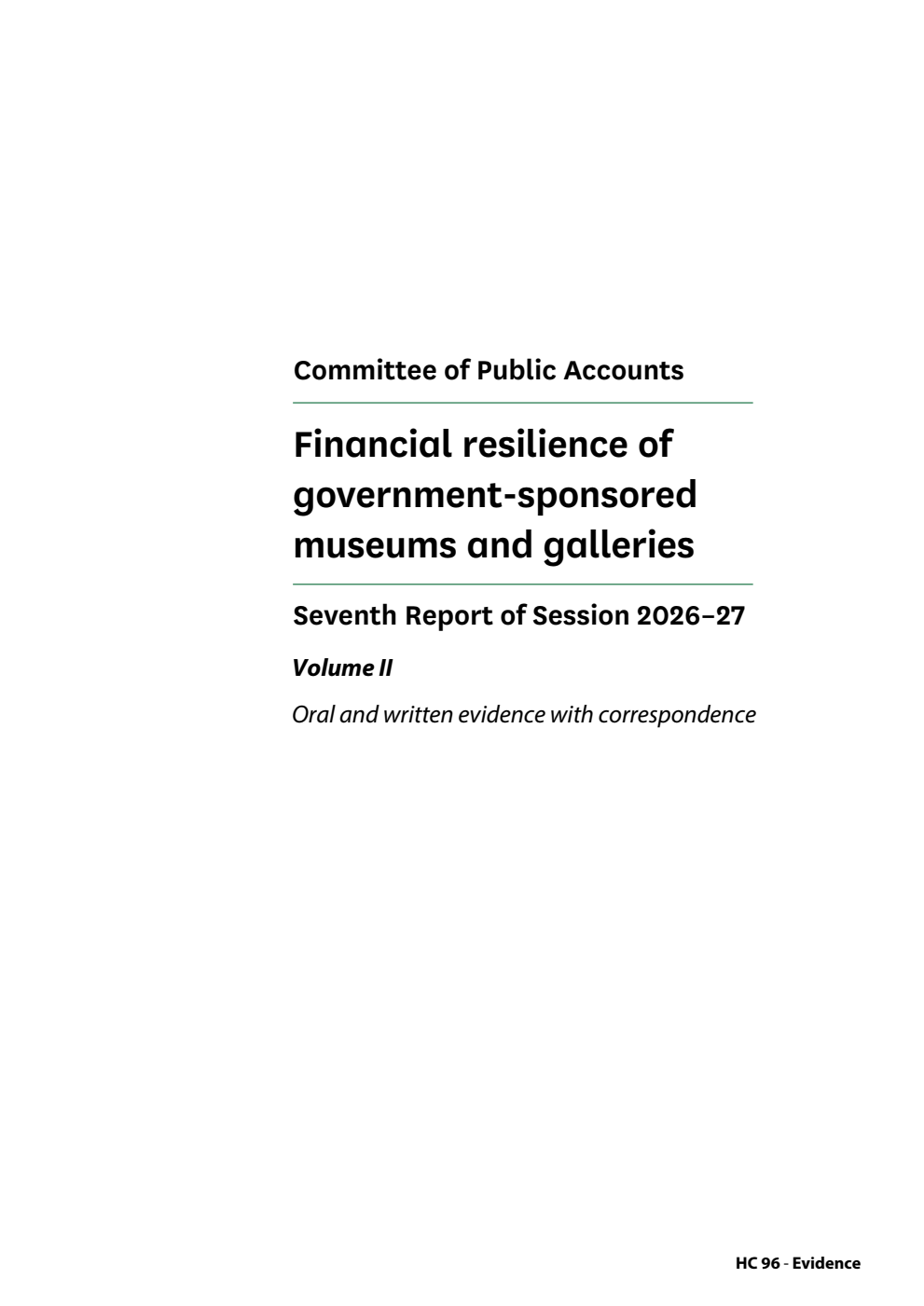 Public Accounts Committee 7th Report. Financial resilience of government-sponsored museums and galleries Volume 2. Oral and written evidence with correspondence