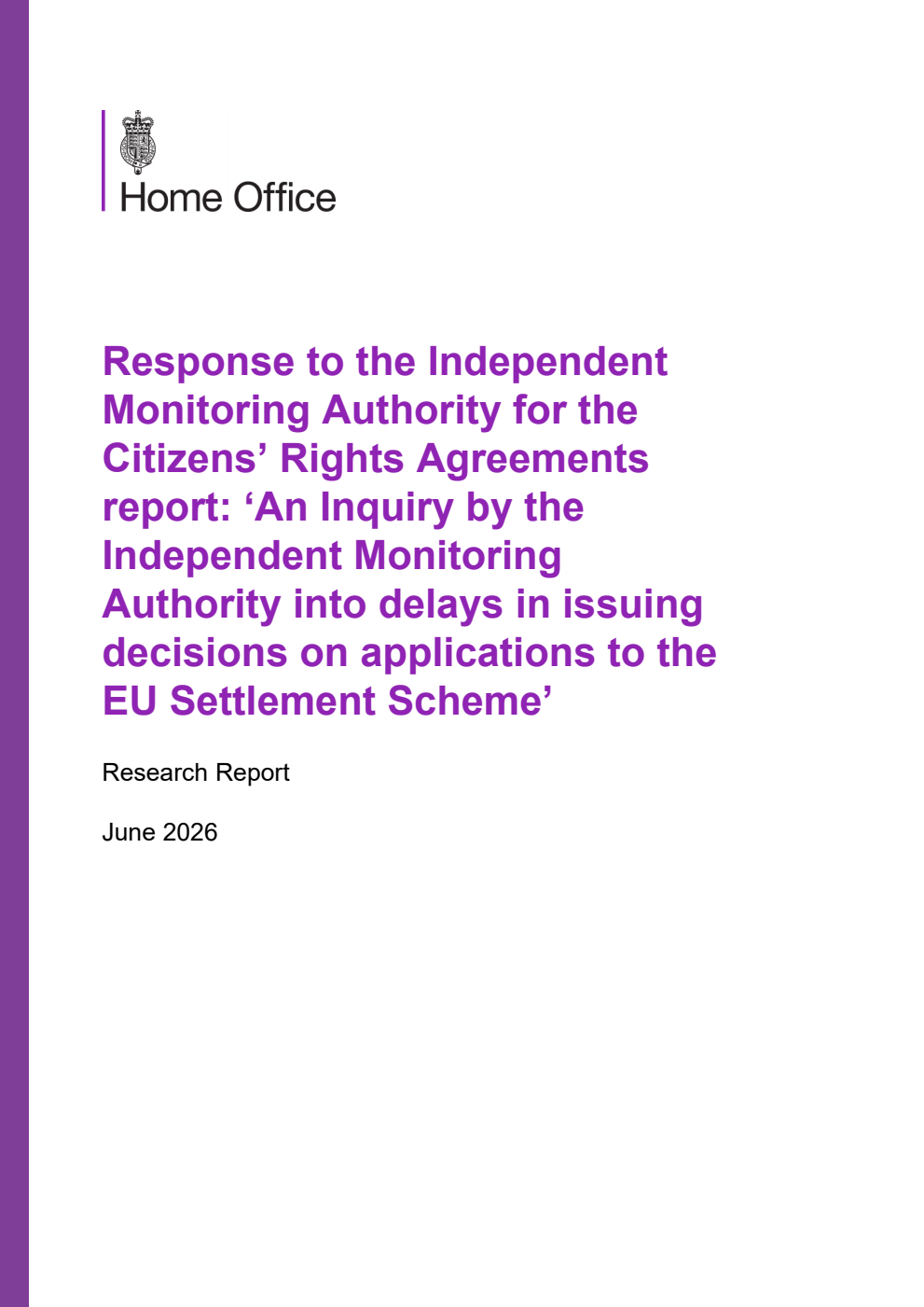 Home Office Research Report Response to the Independent Monitoring Authority for the Citizens’ Rights Agreements report: ‘An Inquiry by the Independent Monitoring Authority into delays in issuing decisions on applications to the EU Settlement Scheme’