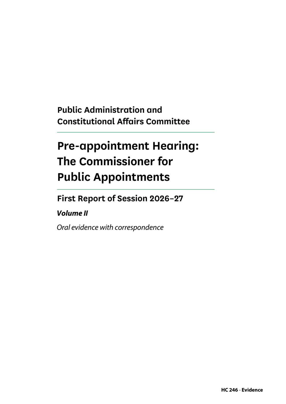 Public Administration and Constitutional Affairs Committee 1st Report. Pre-appointment Hearing: The Commissioner for Public Appointments Volume 2. Oral evidence with correspondence