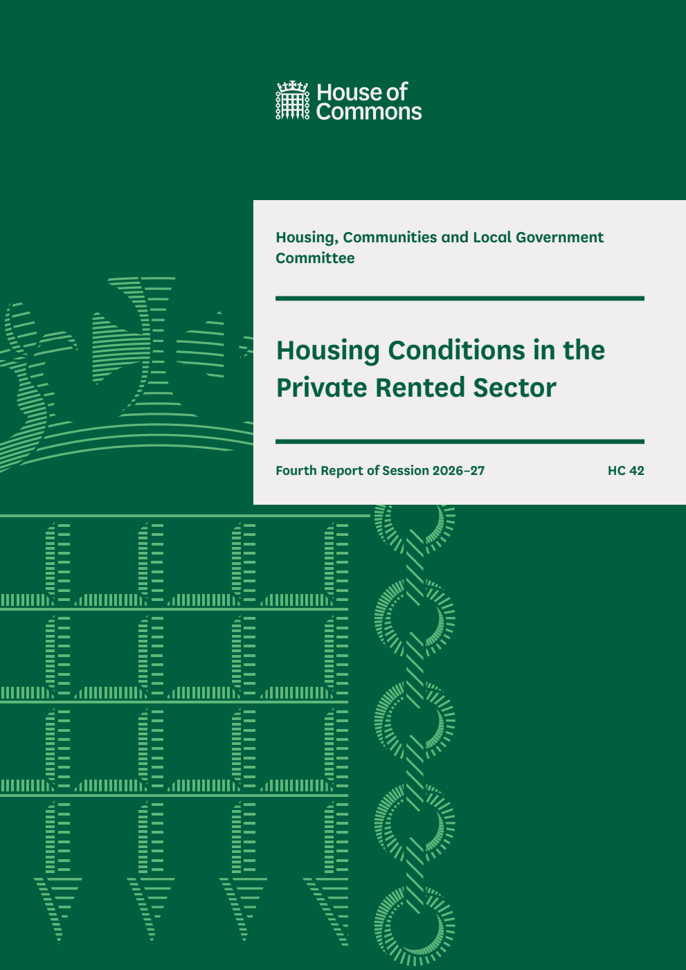 Housing, Communities and Local Government Committee 4th Report. Housing Conditions in the Private Rented Sector Volume 1. Report