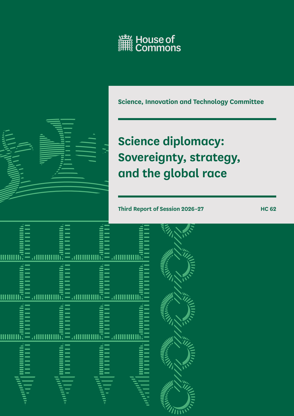 Science, Innovation and Technology Committee 3rd Report. Science diplomacy: Sovereignty, strategy, and the global race Volume 1. Report