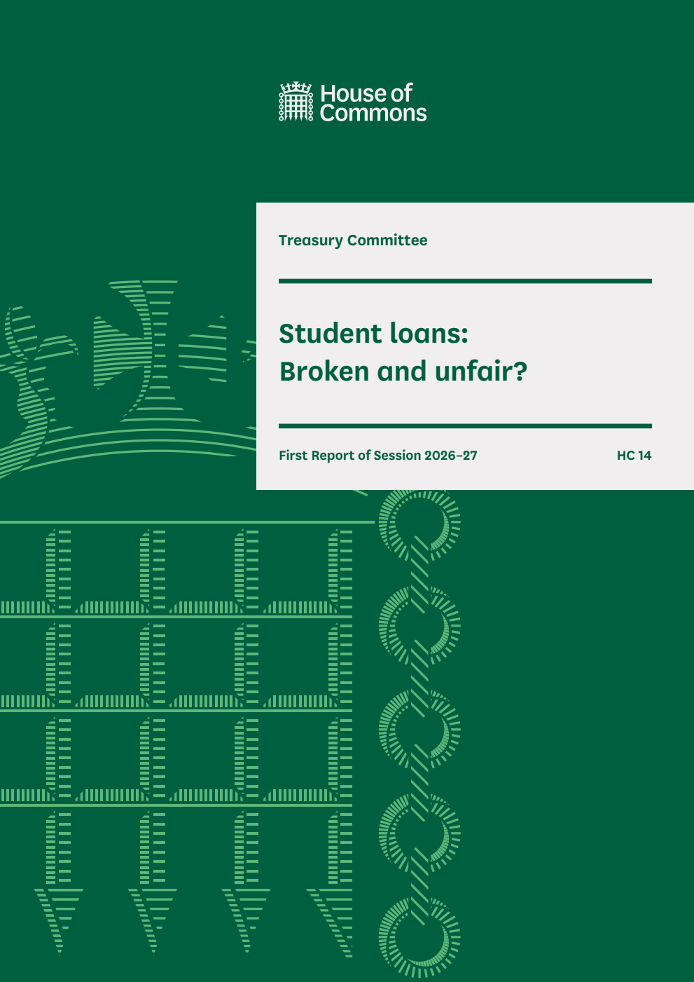 Treasury Committee 1st Report. Student loans: Broken and unfair? Volume 1. Report