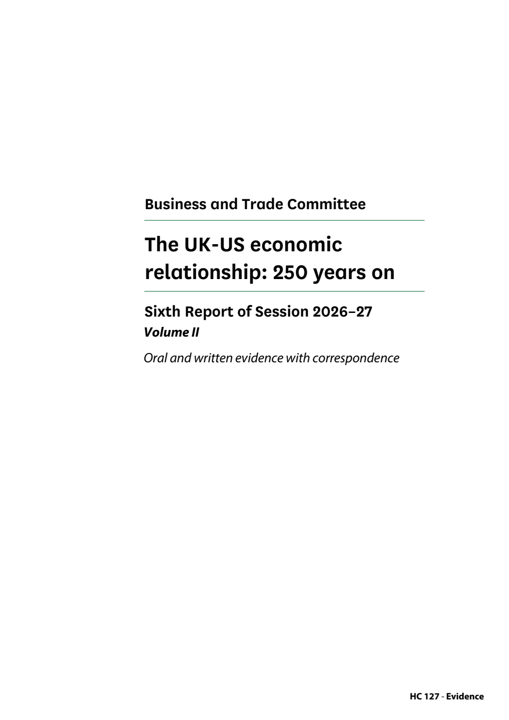 Business and Trade Committee 6th Report. The UK-US economic relationship: 250 years on Volume 2. Oral and written evidence with correspondence