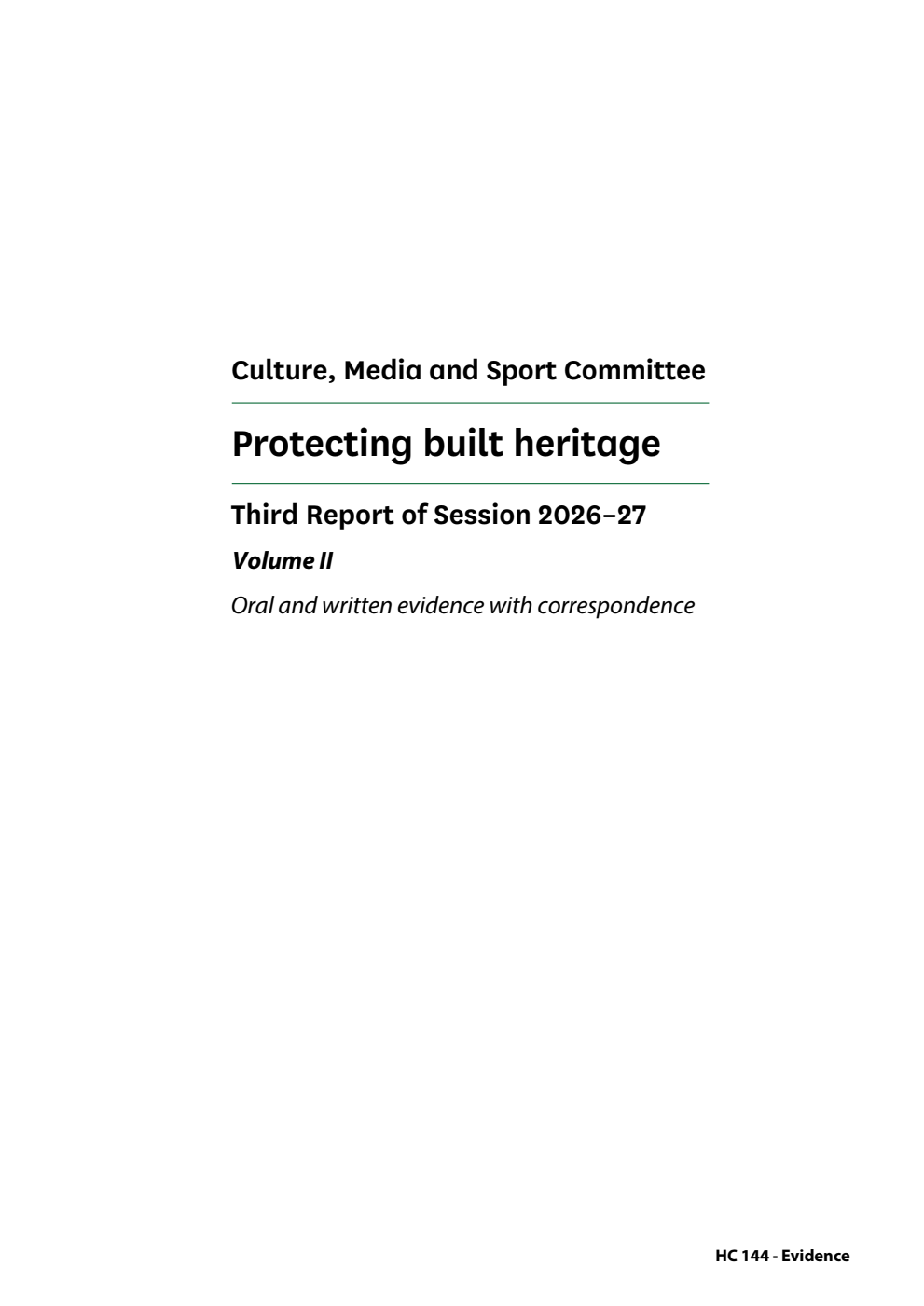 Culture, Media and Sport Committee 3rd Report. Protecting built heritage Volume 2. Oral and written evidence with correspondence