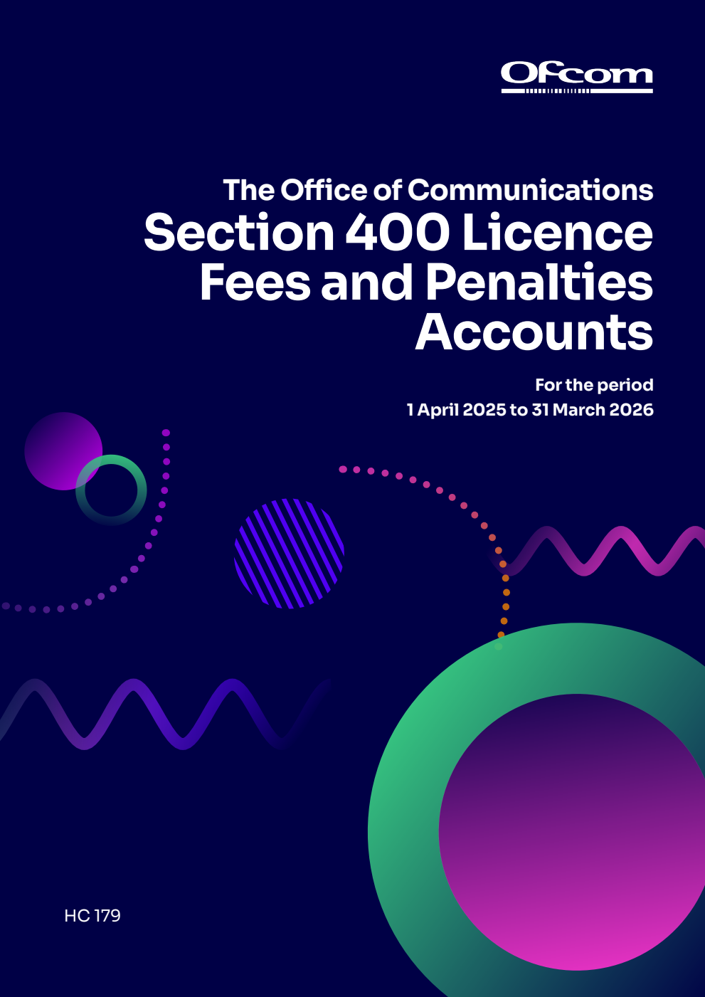 Office of Communications Section 400 Licence Fees and Penalties Accounts for the period 1 April 2025 to 31 March 2026