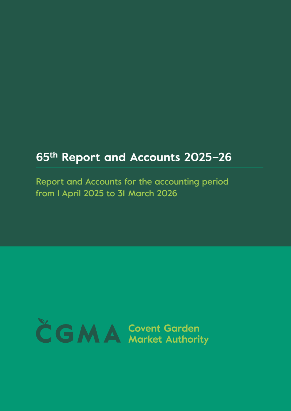 Covent Garden Market Authority 65th Report and Accounts for the accounting period from 1 April 2025 to 31 March 2026