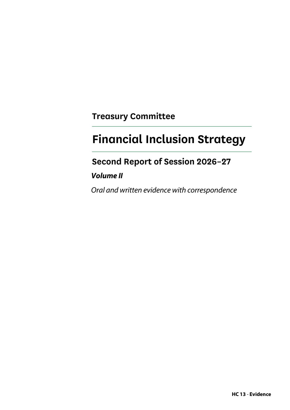Treasury Committee 2nd Report. Financial Inclusion Strategy Volume 2. Oral and written evidence with correspondence