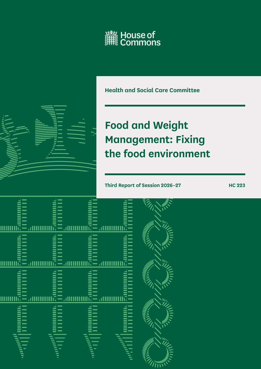 Health and Social Care Committee 3rd Report. Food and Weight Management: Fixing the food environment Volume 1. Report