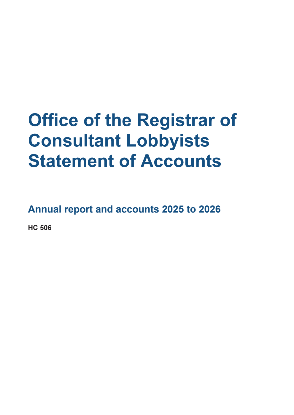 Office of the Registrar of Consultant Lobbyists Statement of Accounts Annual report and accounts 2025 to 2026 for the period 1 April 2025 to 31 March 2026