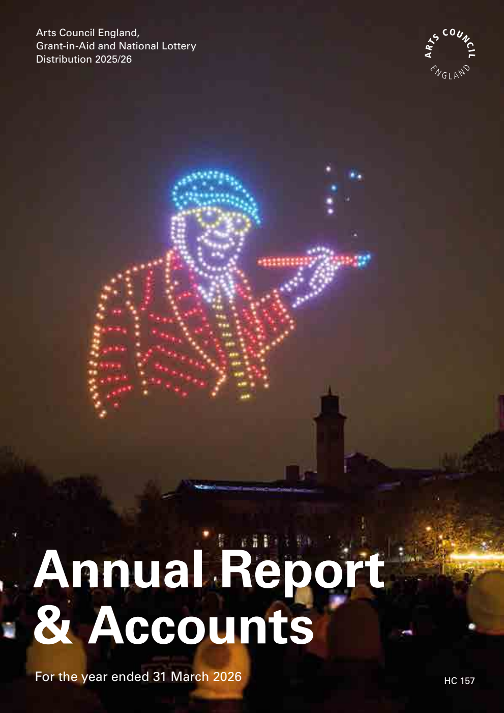 Arts Council England Grant-in-Aid and National Lottery Distribution Annual Report and Accounts 2025/2026 for the period 1 April 2025 to 31 March 2026