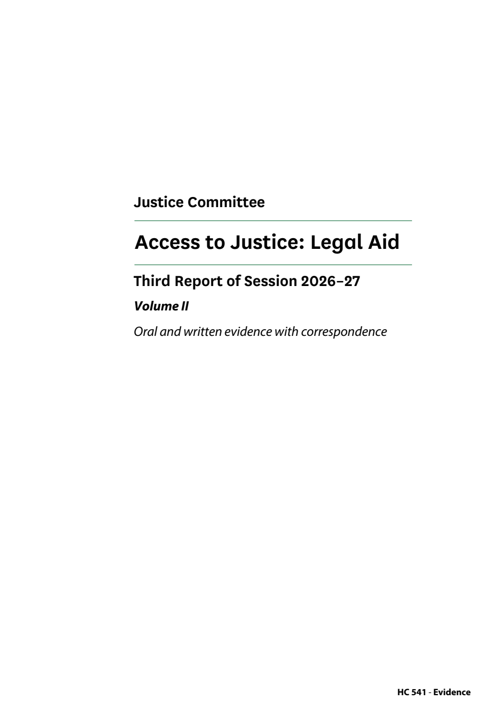 Justice Committee 3rd Report. Access to Justice: Legal Aid Volume 2. Oral and written evidence with correspondence
