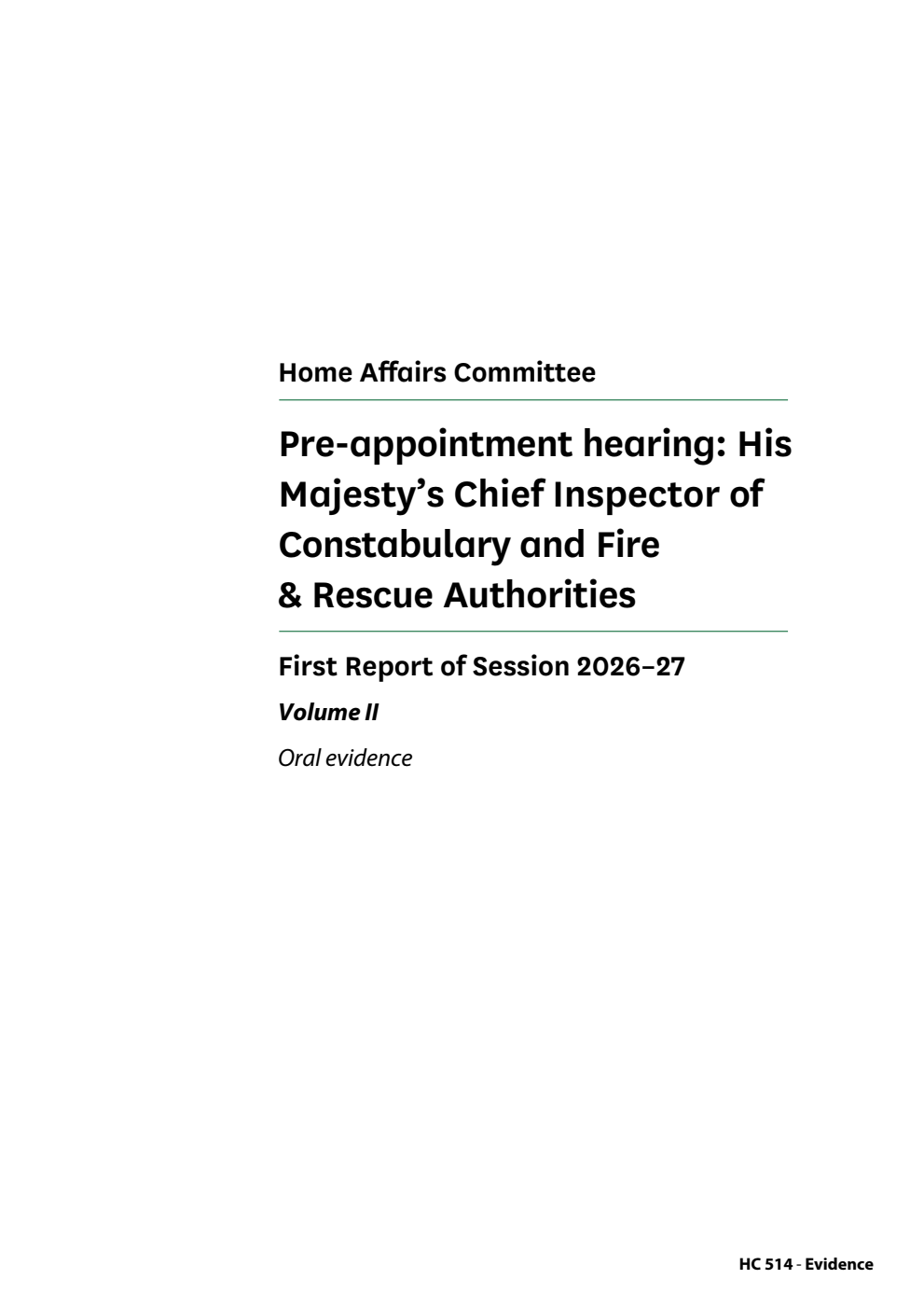 Home Affairs Committee 1st Report. Pre-appointment hearing: His Majesty’s Chief Inspector of Constabulary and Fire & Rescue Authorities Volume 2. Oral evidence