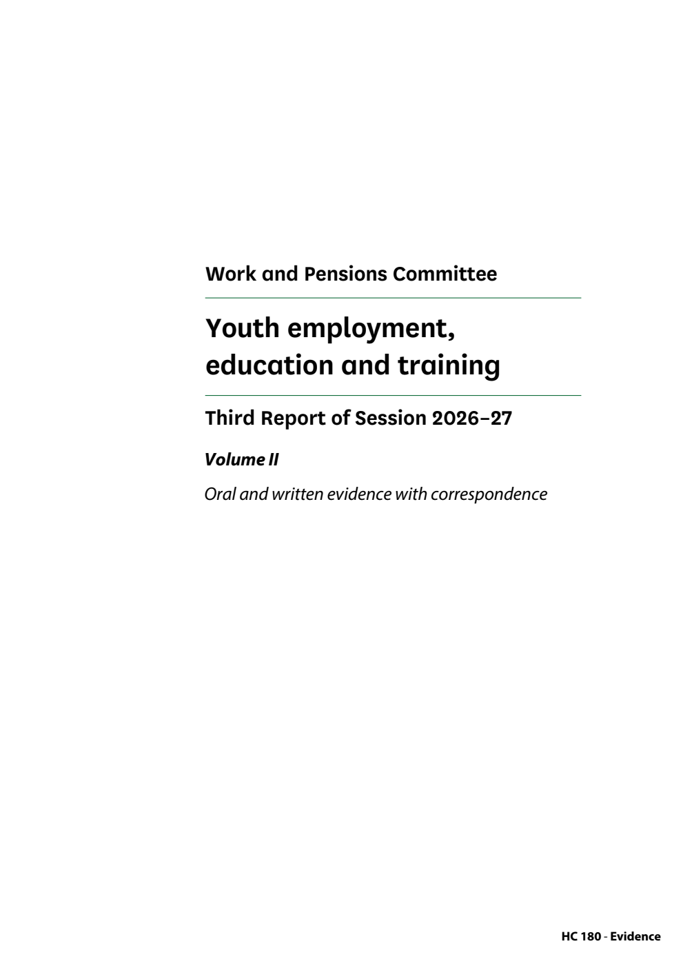 Work and Pensions Committee 3rd Report. Youth employment, education and training Volume 2. Oral and written evidence with correspondence