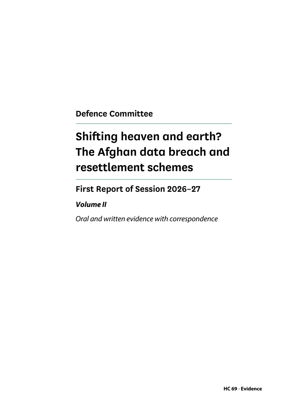 Defence Committee 1st Report. Shifting heaven and earth? The Afghan data breach and resettlement schemes Volume 2. Oral and written evidence with correspondence