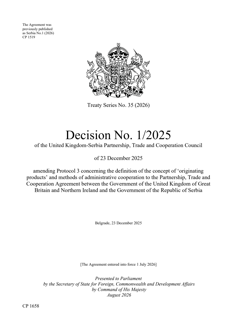 Treaty Series No. 35 (2026) Decision No. 1/2025 of the United Kingdom-Serbia Partnership, Trade and Cooperation Council of 23 December 2025 amending Protocol 3 concerning the definition of the concept of ‘originating products’ and methods of administrative cooperation to the Partnership, Trade and Cooperation Agreement between the Government of the United Kingdom of Great Britain and Northern Ireland and the Government of the Republic of Serbia. Belgrade, 23 December 2025