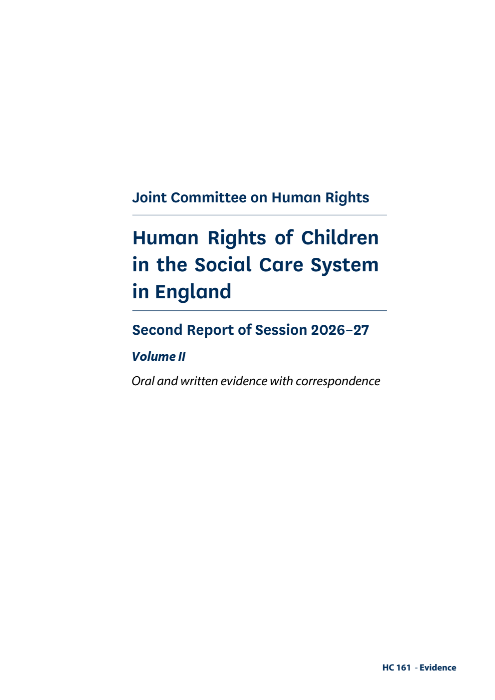 Human Rights Joint Committee 2nd Report. Human Rights of Children in the Social Care System in England Volume 2. Oral and written evidence with correspondence