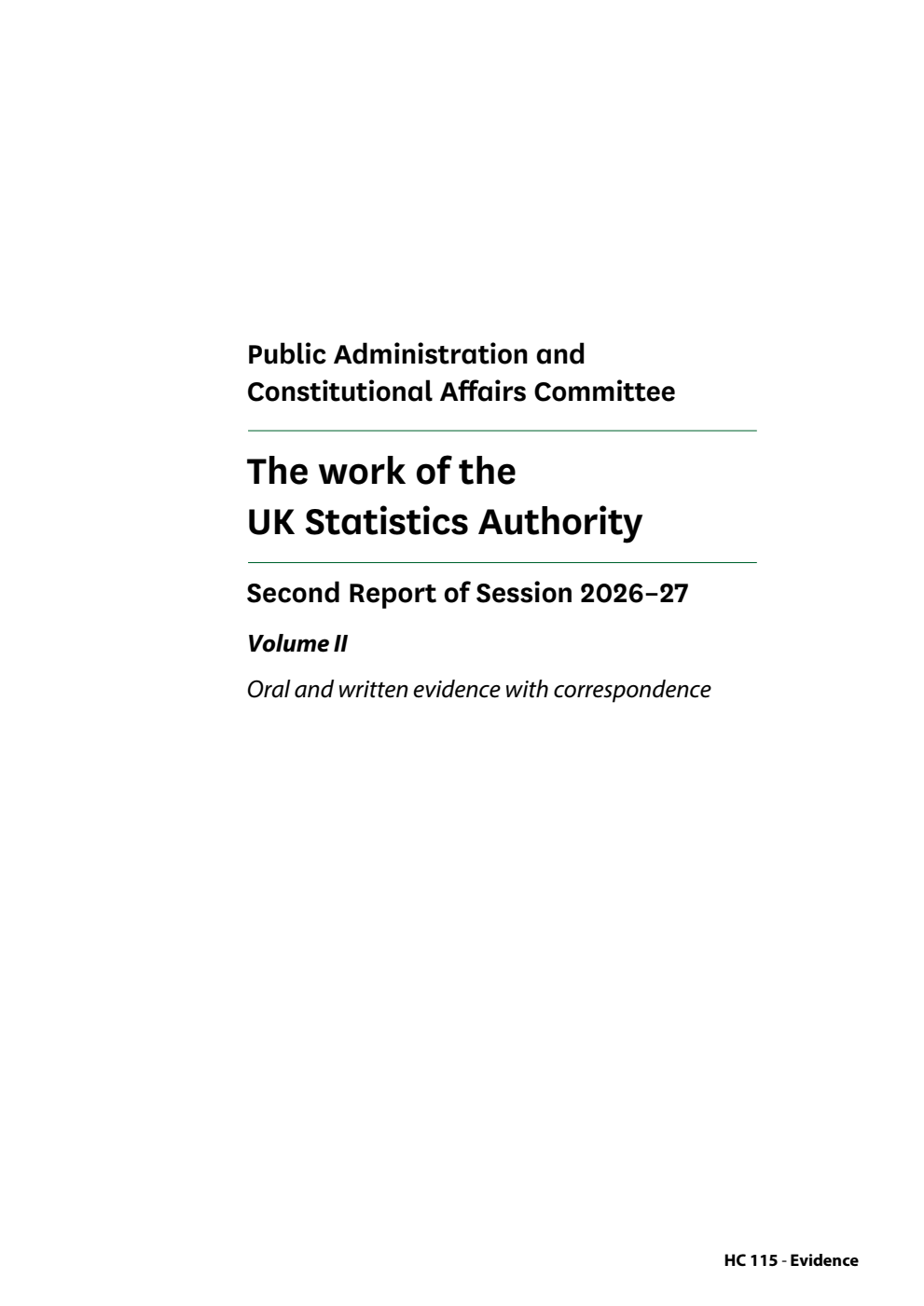 Public Administration and Constitutional Affairs Committee 2nd Report. The work of the UK Statistics Authority Volume 2. Oral and written evidence with correspondence