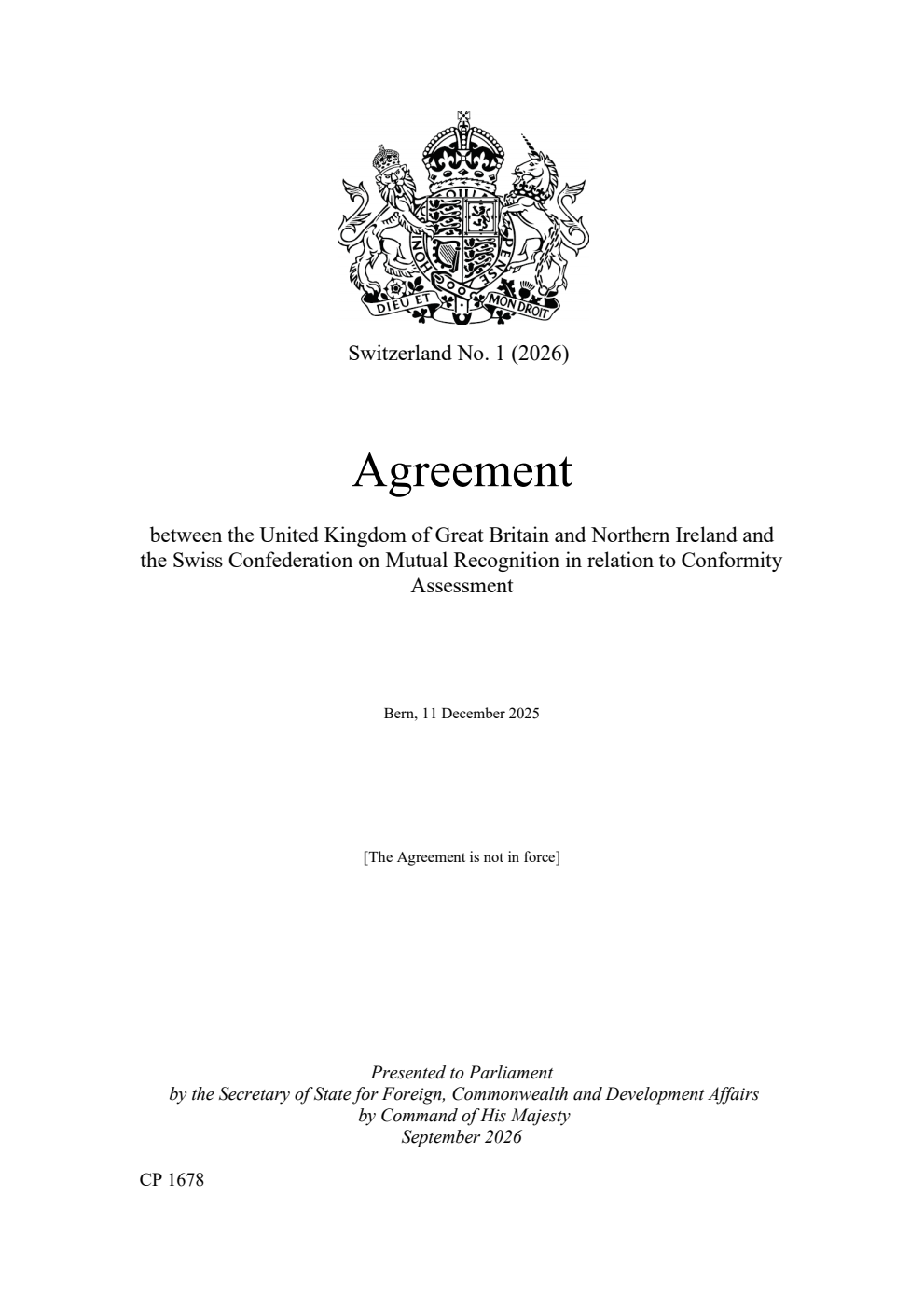 Switzerland No. 1 (2026) Agreement between the United Kingdom of Great Britain and Northern Ireland and the Swiss Confederation on Mutual Recognition in relation to Conformity Assessment. Bern, 11 December 2025