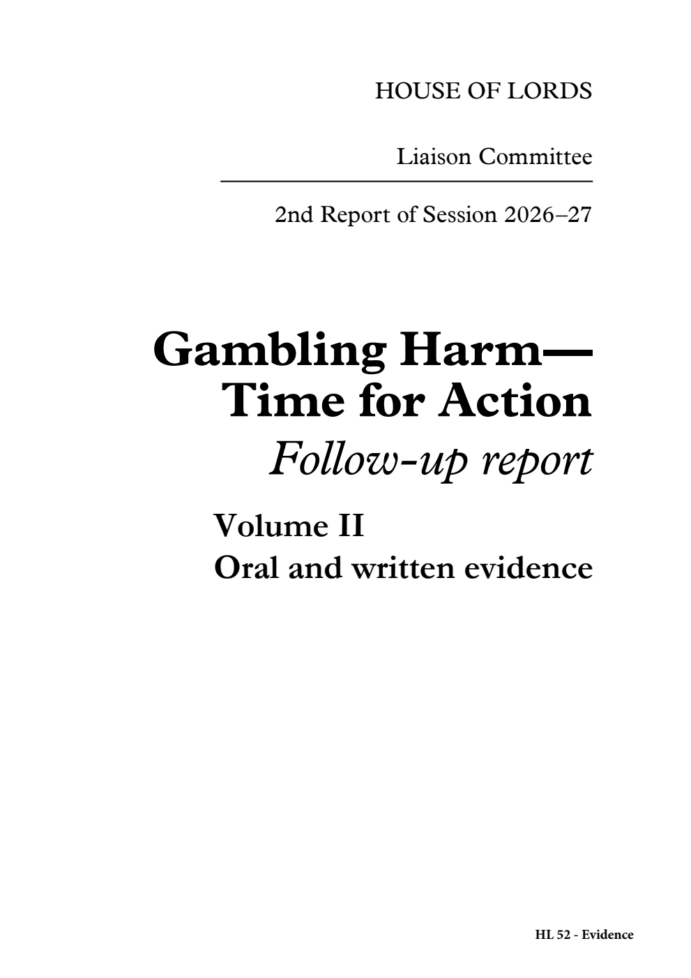 Liaison Committee 2nd Report. Gambling Harm—Time for Action. Follow-up report Volume 2. Oral and written evidence