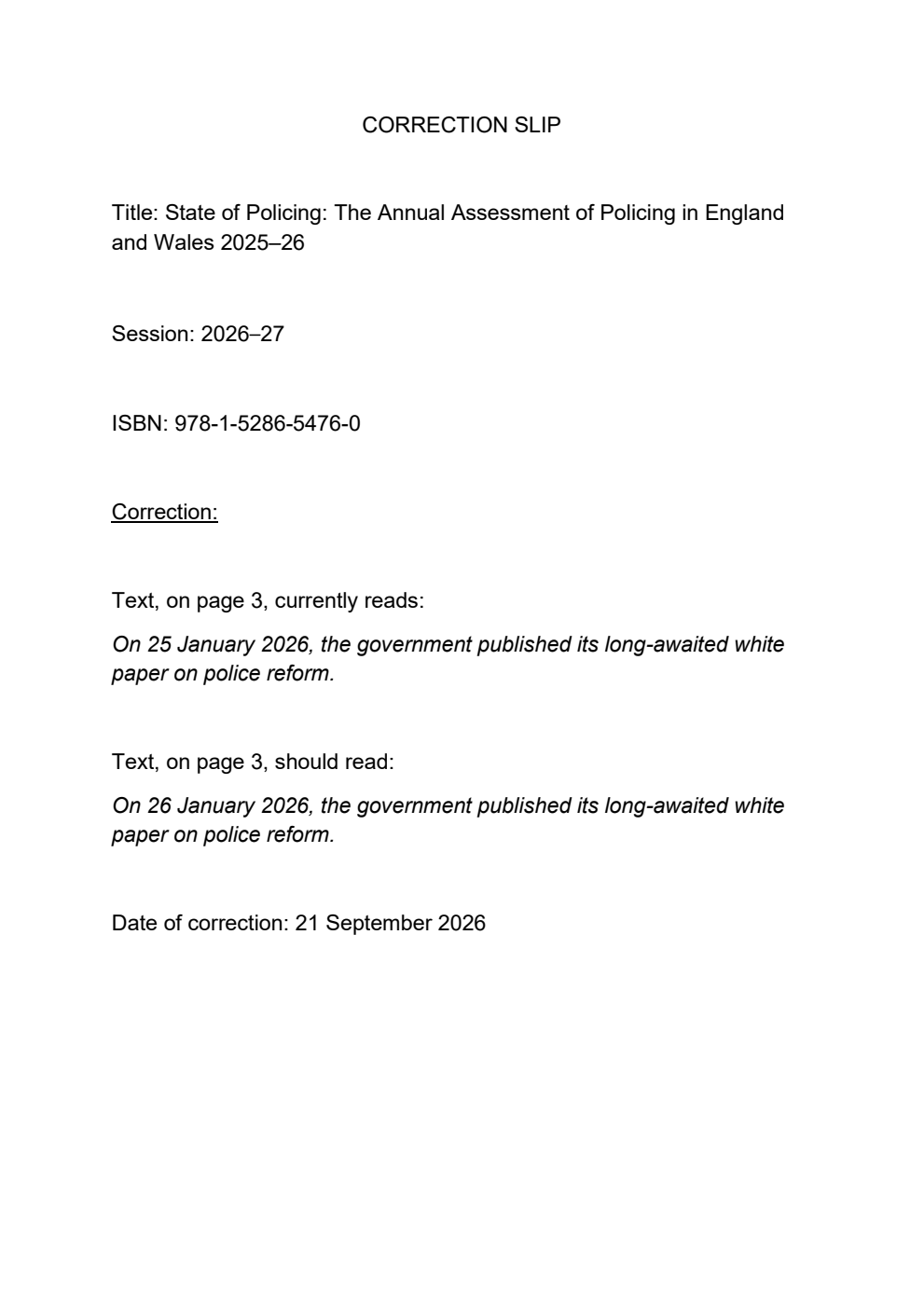 State of Policing. The Annual Assessment of Policing in England and Wales 2025-26. His Majesty’s Chief Inspector of Constabulary. Correction Slip, September 2026
