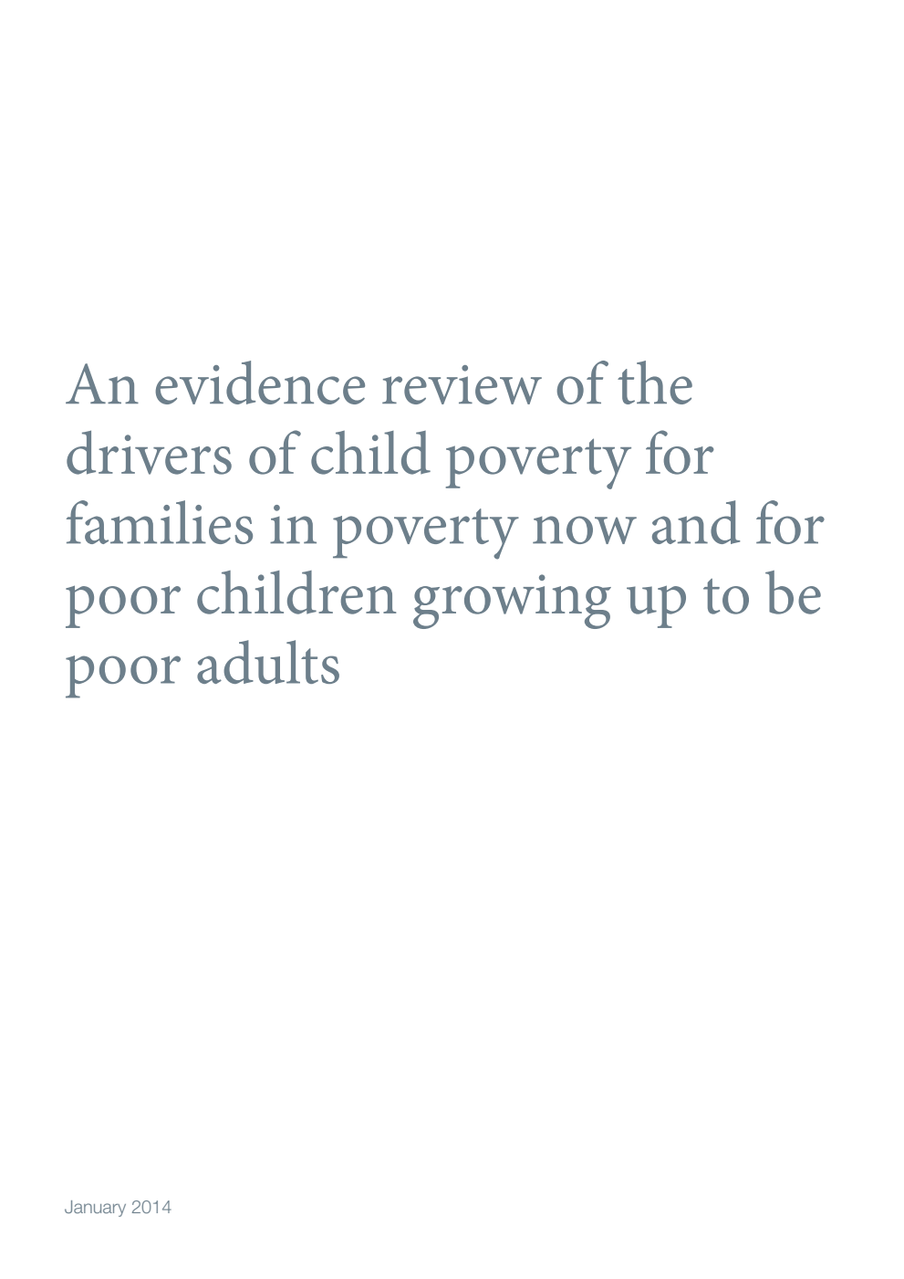 An evidence review of the drivers of child poverty for families in poverty now and for poor children growing up to be poor adults