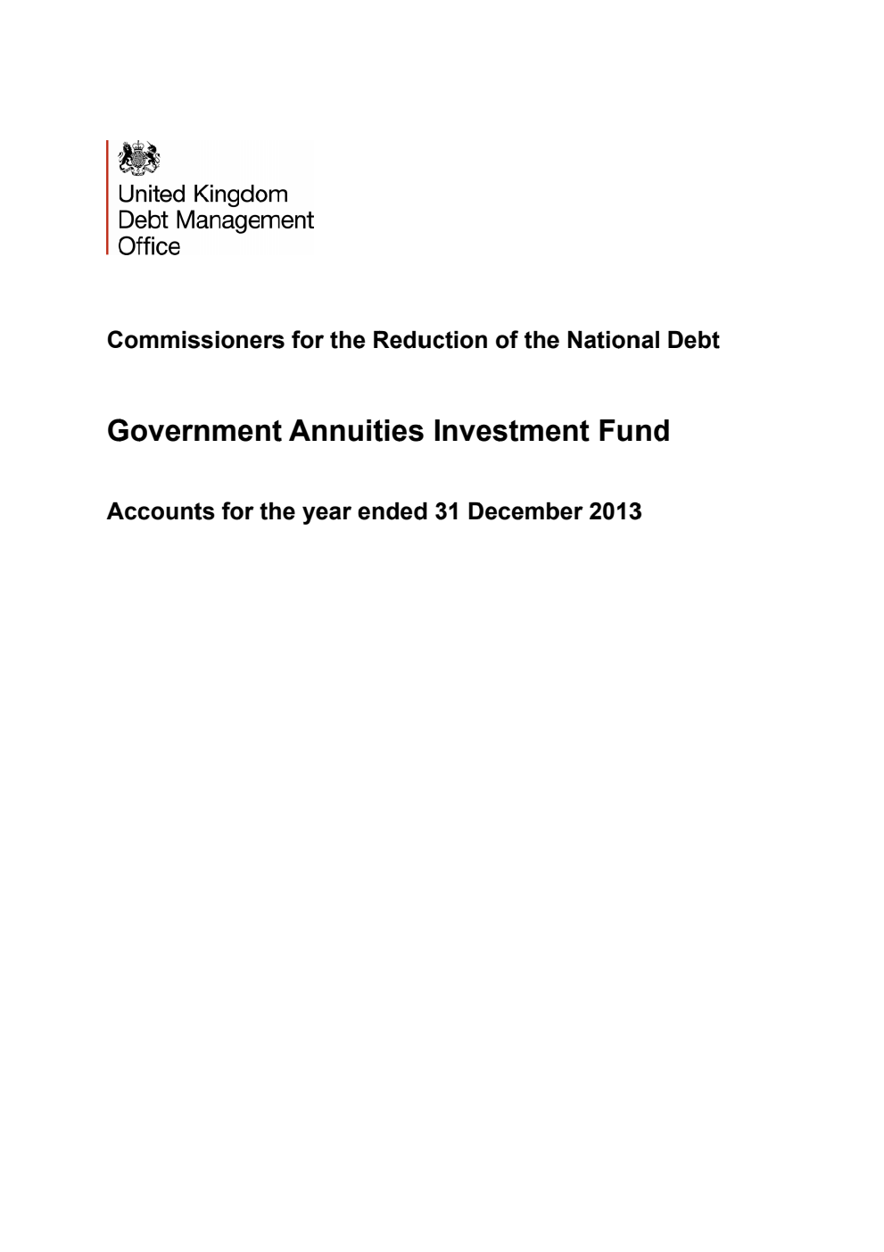 Commissioners for the Reduction of the National Debt. Government Annuities Investment Fund accounts for the year ended 31 December 2013