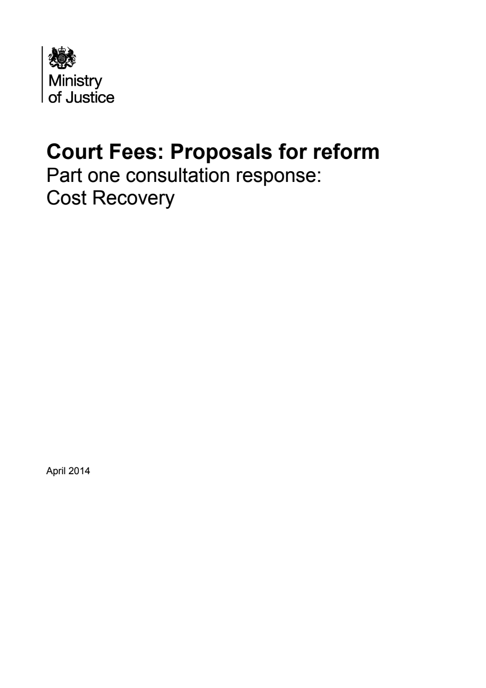 Court Fees: Proposals for reform. Part one consultation response: Cost Recovery