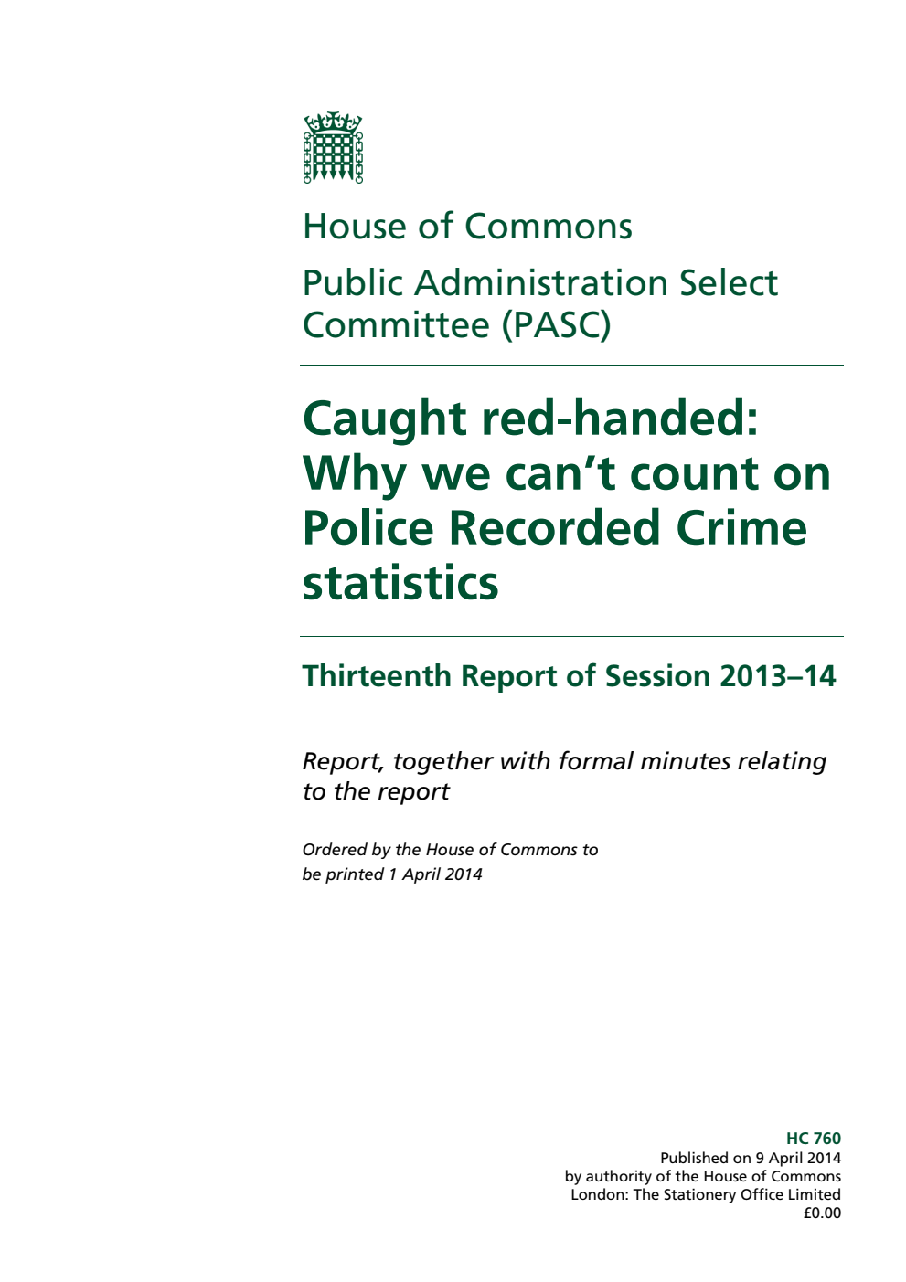 Public Administration Committee 13th Report. Caught red-handed: Why we can’t count on Police Recorded Crime statistics Volume 1. Report