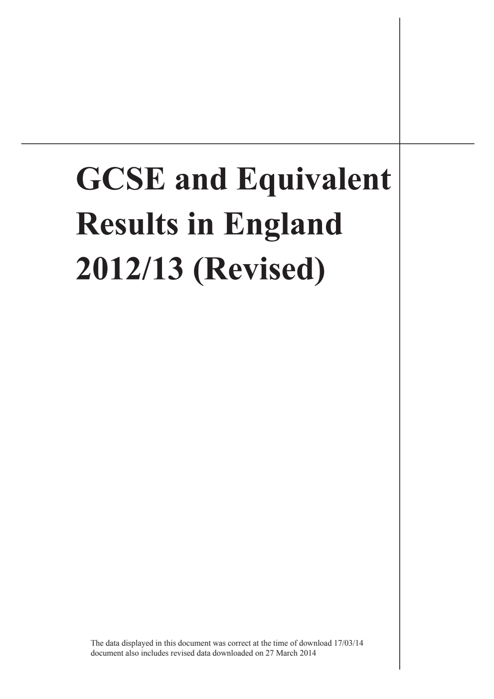 Statistical First Release 01/2014 GCSE and Equivalent Results in England 2012/13 (Revised)