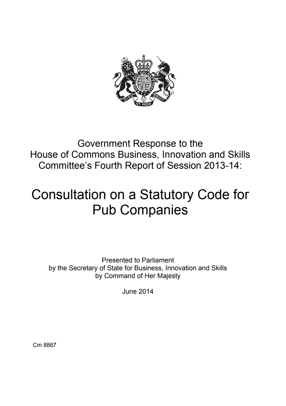 Government Response to the House of Commons Business, Innovation and Skills Committee’s Fourth Report of Session 2013-14: Consultation on a Statutory Code for Pub Companies