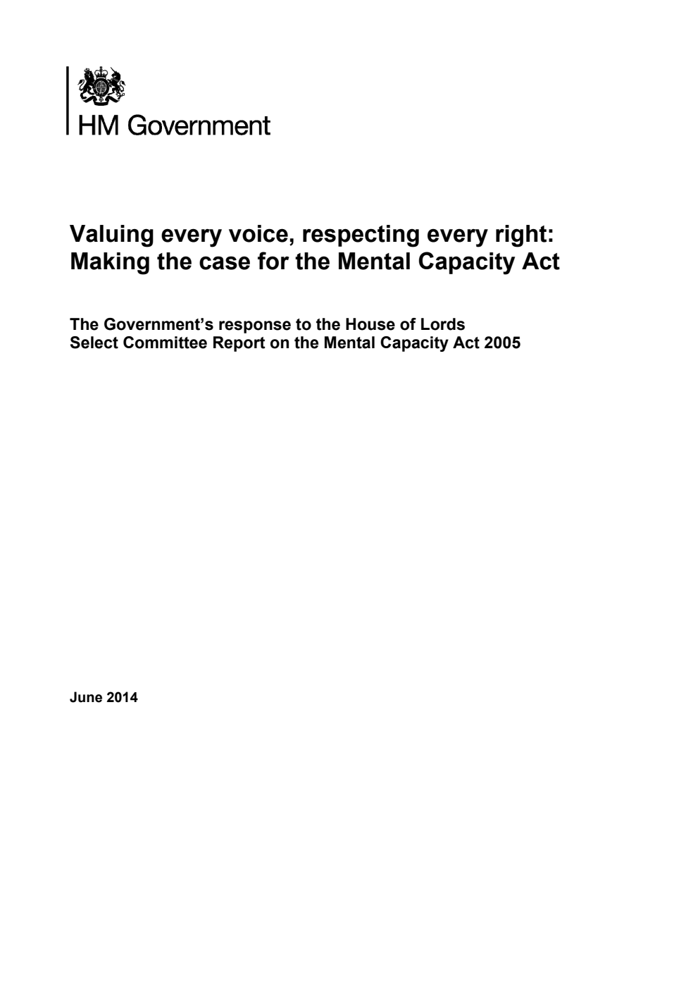 Valuing every voice, respecting every right: Making the case for the Mental Capacity Act. The Government’s response to the House of Lords Select Committee Report on the Mental Capacity Act 2005