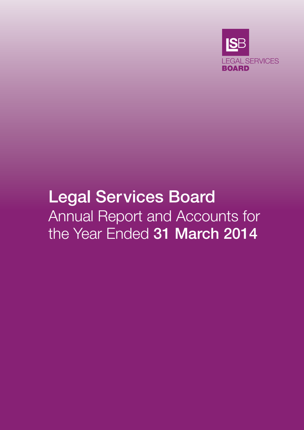 Legal Services Board Annual Report and Accounts for the Year Ended 31 March 2014