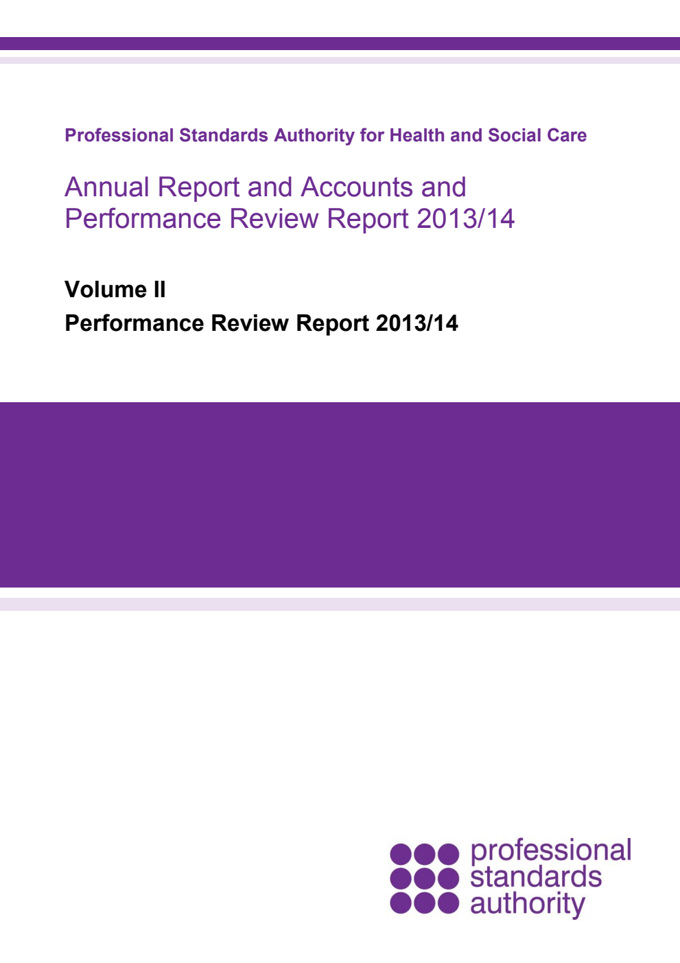 Professional Standards Authority for Health and Social Care Annual Report and Accounts and Performance Review Report 2013-14 Volume 2. Performance Review Report 2013/14