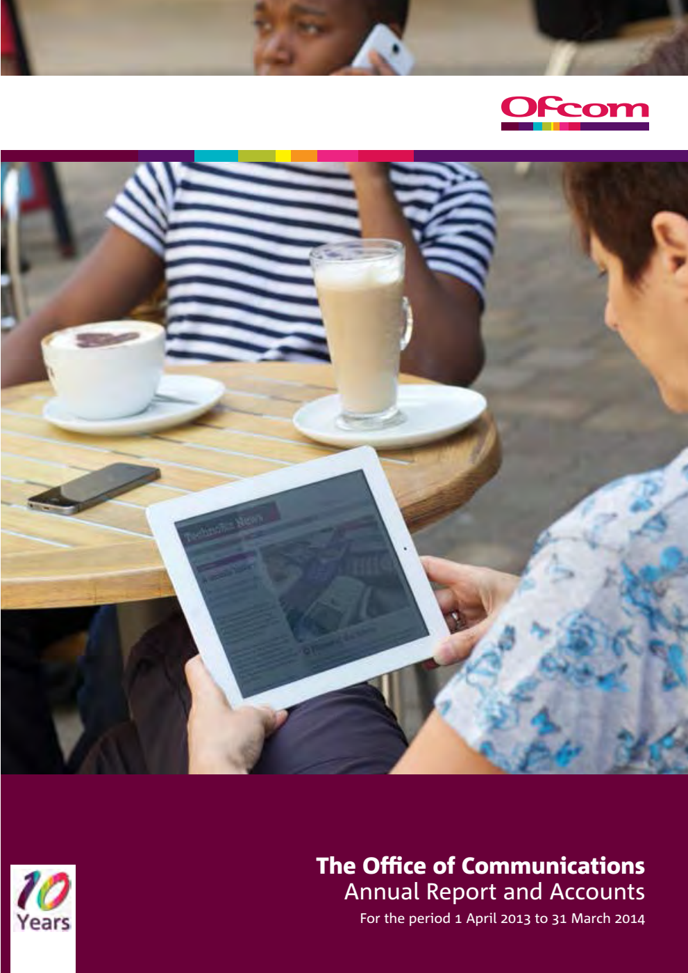 The Office of Communications Annual Report and Accounts For the period 1 April 2013 to 31 March 2014