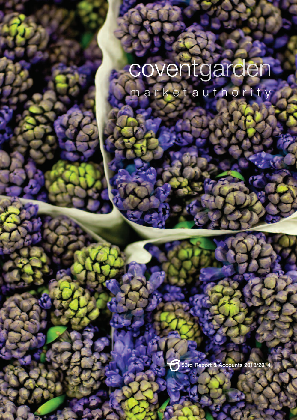 Covent Garden Market Authority 53rd Annual Report & Accounts 2013/2014 (for the accounting period from 1 April 2013 to 31 March 2014)