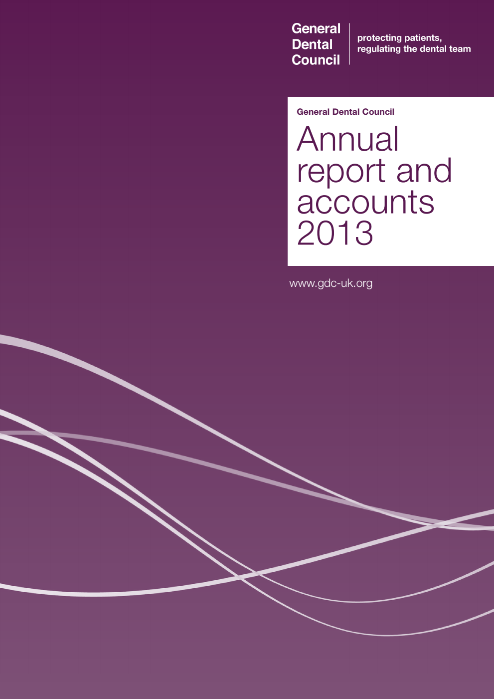 General Dental Council Annual report and accounts 2013