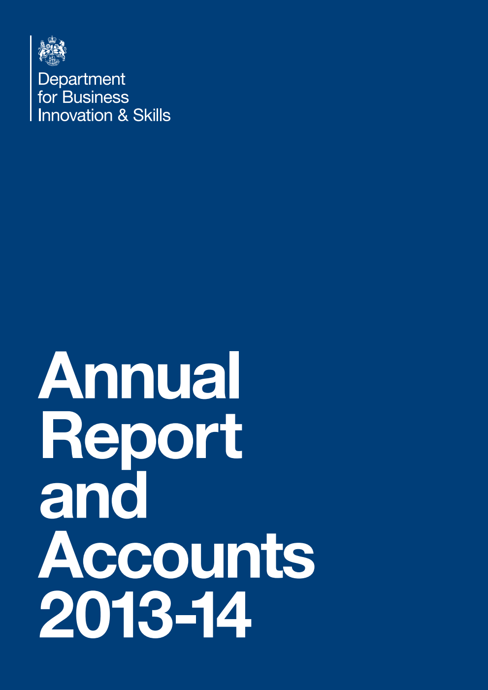Department for Business, Innovation and Skills Annual Report and Accounts 2013-14 (For the year ended 31 March 2014)