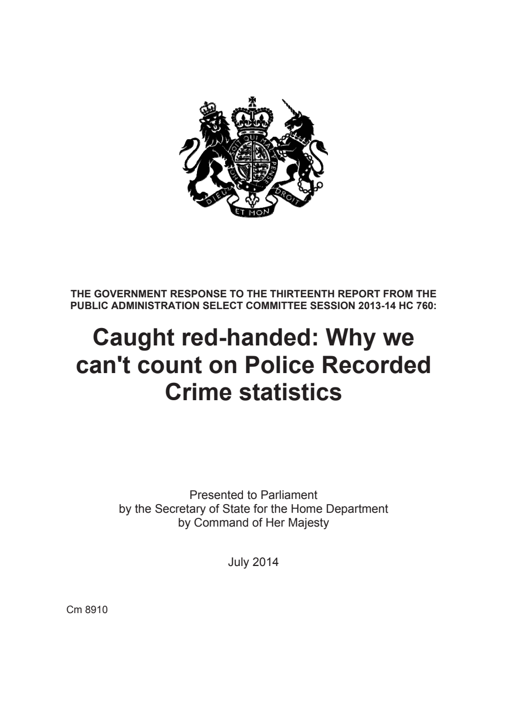 The Government response to the 13th Report from th Public Administration Select Committee Session 2013-14 HC 760: Caught red-handed: why we can't count on Police Recorded Crime statistics