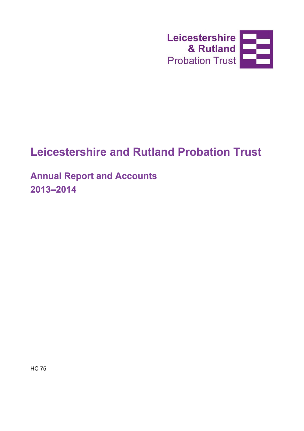 Leicestershire and Rutland Probation Trust Annual Report and Accounts 2013-2014