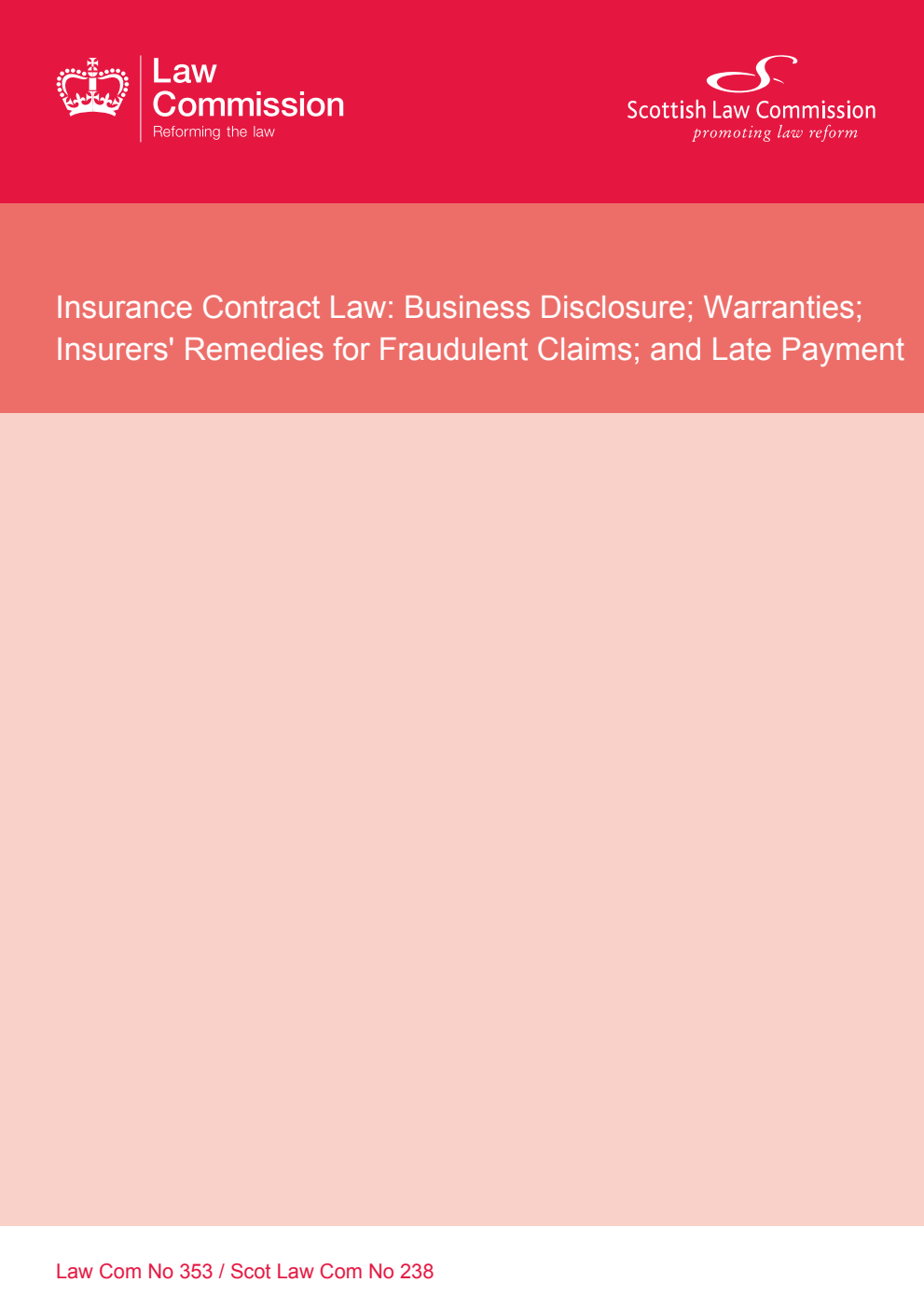 Law Commission No. 353/ Scottish Law Commission No. 238. Insurance Contract Law: Business Disclosure; Warranties; Insurers' Remedies for Fraudulent Claims; and Late Payment
