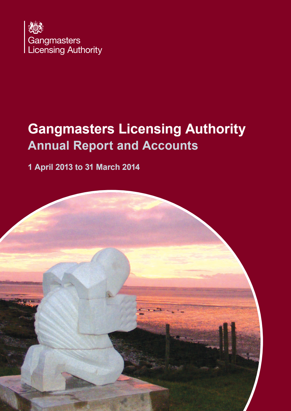 Gangmasters Licensing Authority Annual Report and Accounts 1 April 2013 to 31 March 2014